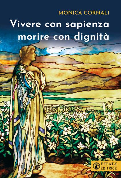 Vivere con sapienza morire con dignità - Monica Cornali - copertina