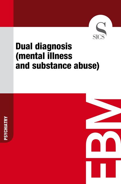 Dual Diagnosis (Mental Illness and Substance Abuse)