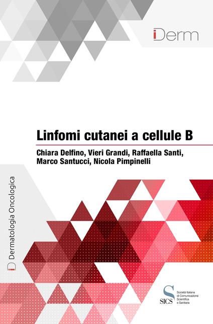 Linfomi cutanei a cellule B - Chiara Delfino,Vieri Grandi,Nicola Pimpinelli,Raffaella Santi - ebook