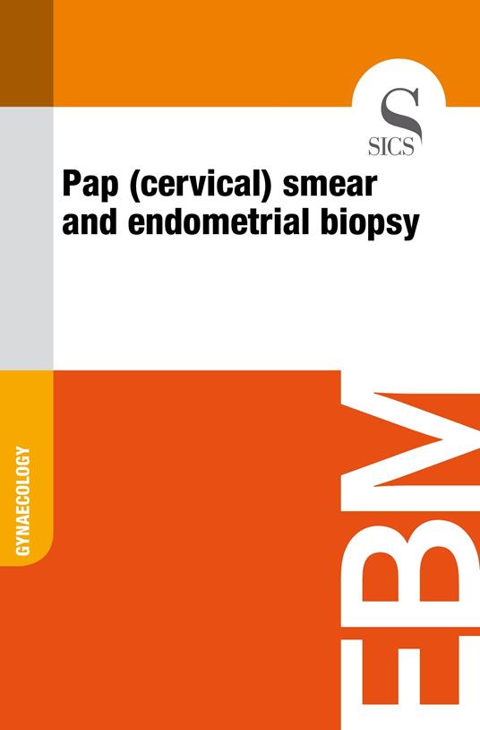 Pap (Cervical) Smear and Endometrial Biopsy