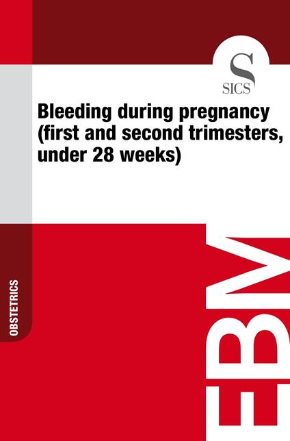 Bleeding During Pregnancy (First and Second trimesters, Under 28 Weeks)