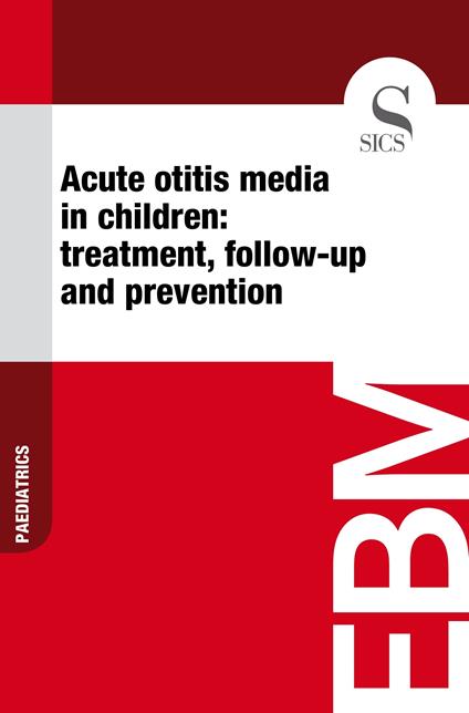 Acute Otitis Media in Children: Treatment, Follow-up and Prevention