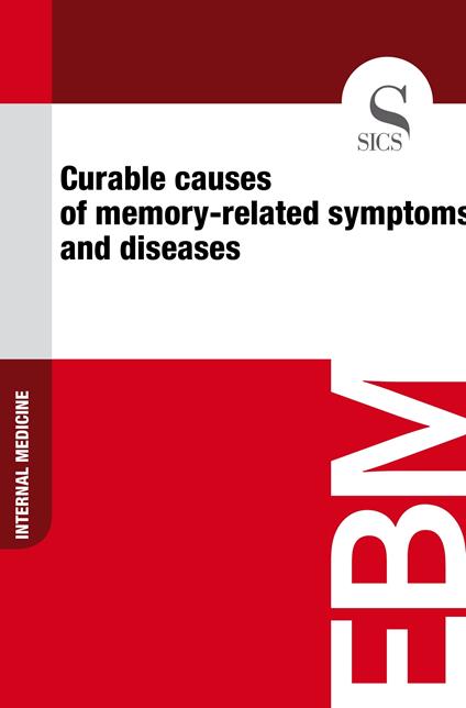 Curable Causes of Memory-related Symptoms and Diseases
