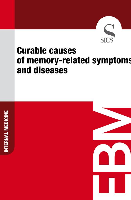 Curable Causes of Memory-related Symptoms and Diseases