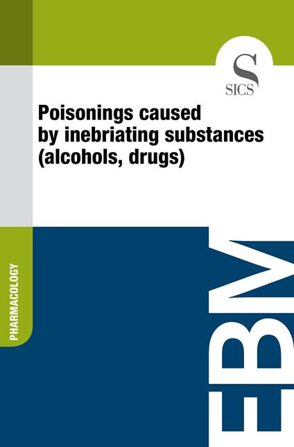 Poisonings Caused by Inebriating Substances (Alcohols, Drugs)