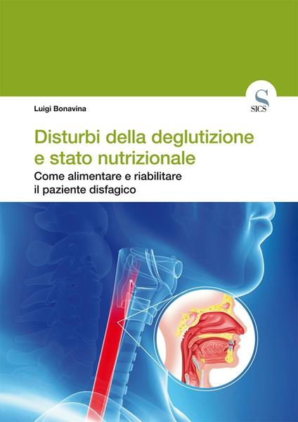 Disturbi della deglutizione e stato nutrizionale. Come alimentare e riabilitare il paziente disfagico - Luigi Bonavina - ebook