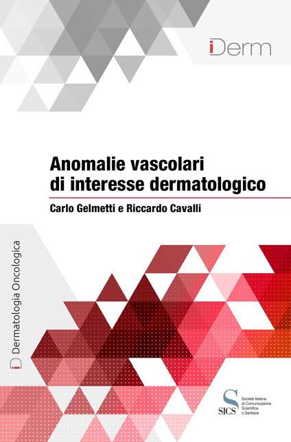 Anomalie vascolari di interesse dermatologico - Cavalli Riccardo,Carlo Gelmetti - ebook