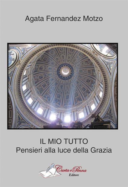 Il mio tutto. Pensieri alla luce della grazia - Agata Fernandez Motzo - copertina