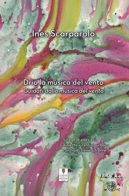 Drìo la mùsica del vento-Guidati dalla musica del vento. Testo vicentino a fronte  - Ines Scarparolo - copertina