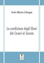 La condizione degli ebrei dai Cesari ai Savoia