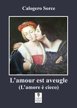 L' amour est aveugle-L'amore è cieco