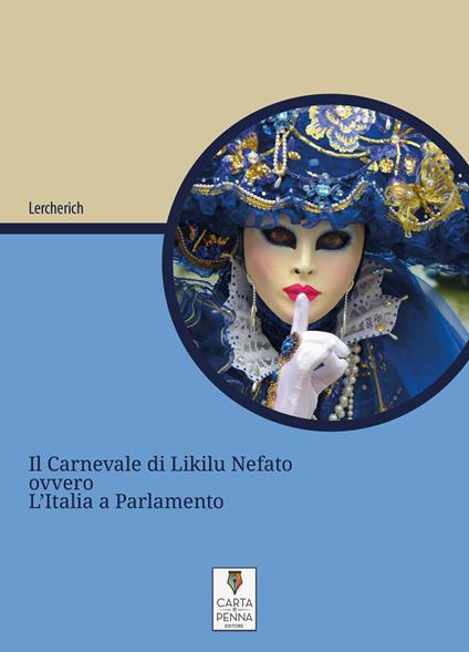 Carnevale di Likilu Nefato. ovvero, l'Italia a Parlamento - Lercherich - copertina