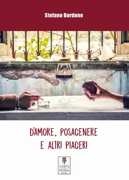 D'amore, posacenere e altri piaceri - Stefano Bordone - copertina