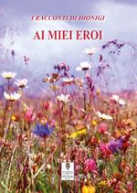 Ai miei eroi