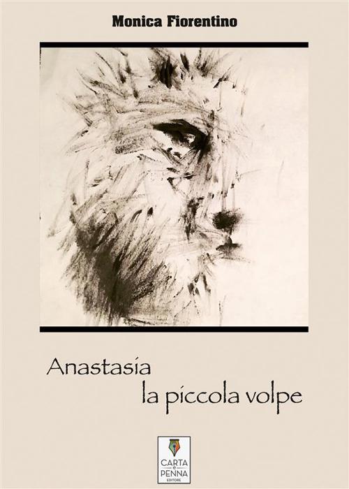 Anastasia la piccola volpe - Monica Fiorentino - ebook
