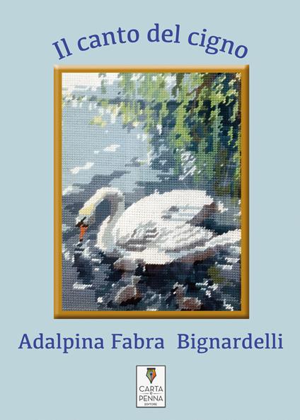 Il canto del cigno - Adalpina Fabra Bignardelli - copertina