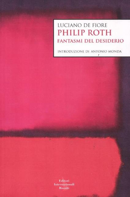 Philip Roth. Fantasmi del desiderio - Luciano De Fiore - copertina