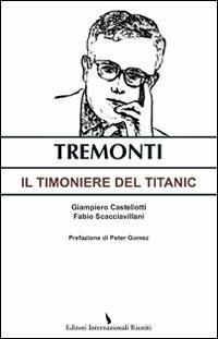 Tremonti. Il timoniere del Titanic - Giampiero Castellotti,Fabio Scacciavillani - copertina
