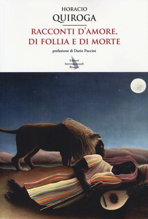 Racconti d'amore, di follia e di morte - Horacio Quiroga - copertina