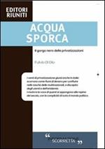 Acqua sporca. Il gorgo nero delle privatizzazioni