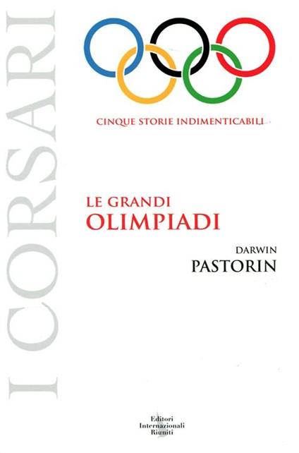 Le grandi Olimpiadi. Cinque storie indimenticabili - Darwin Pastorin - copertina