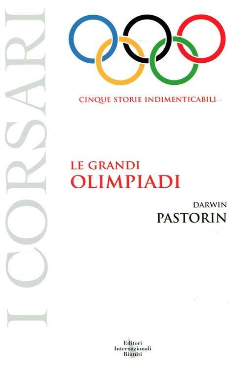 Le grandi Olimpiadi. Cinque storie indimenticabili - Darwin Pastorin - copertina