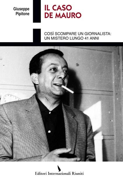 Il caso De Mauro. Così scompare un giornalista: un mistero lungo 41 anni - Giuseppe Pipitone - copertina