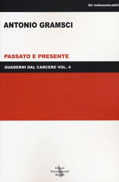 Quaderni dal carcere. Vol. 4: Passato e presente. - Antonio Gramsci - copertina
