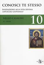 Le opere. Vol. 10: Conosci te stesso. Iniziazione alla vita divina (Opuscoli giovanili).