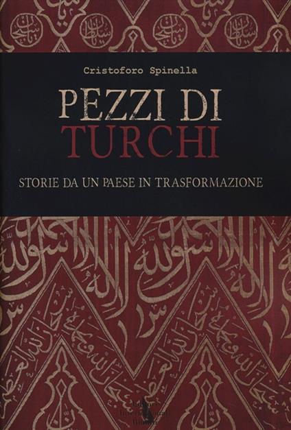 Pezzi di turchi. Storie da un paese in trasformazione - Cristoforo Spinella - copertina