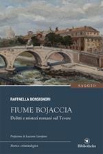 Fiume Bojaccia. Delitti e misteri romani sul Tevere