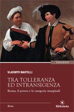 Tra tolleranza ed intransigenza. Roma, il potere e le categorie marginali