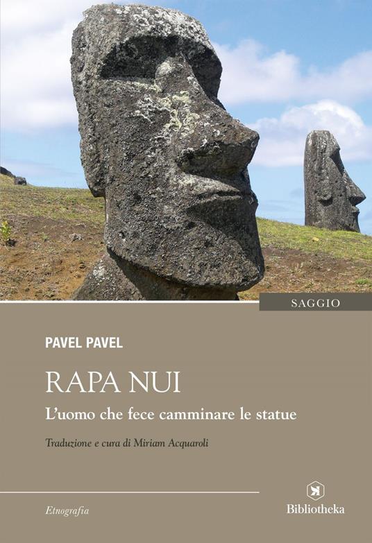 Rapa Nui. L'uomo che fece camminare le statue - Pavel Pavel,Miriam Acquaroli - ebook