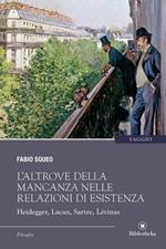 L' altrove della mancanza nelle relazioni di esistenza. Heidegger, Lacan, Sartre, Lévinas