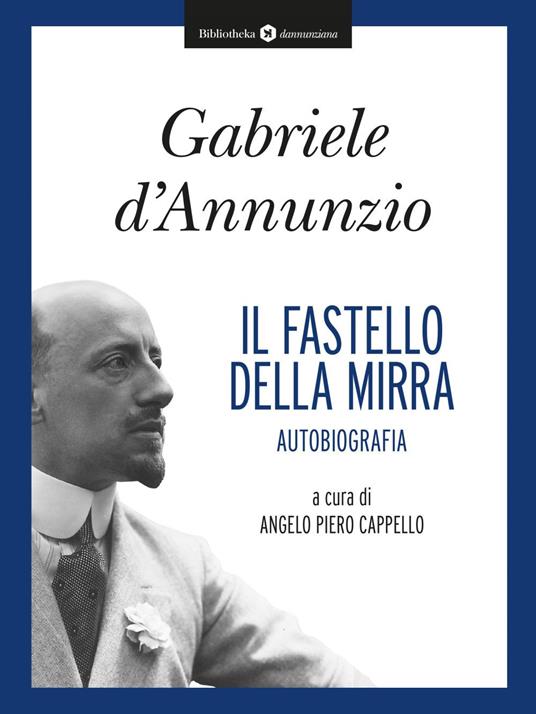 Il fastello della mirra. Autobiografia - Gabriele D'Annunzio,Angelo Piero Cappello - ebook