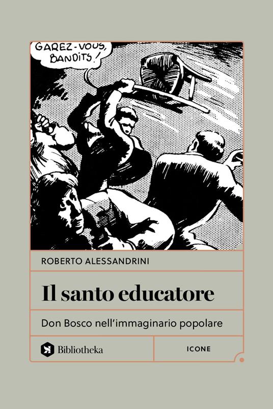 Il santo educatore. Don Bosco nell'immaginario popolare - Roberto Alessandrini - ebook