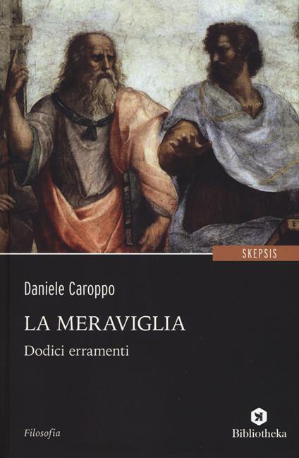 La meraviglia. Dodici erramenti - Daniele Caroppo - copertina
