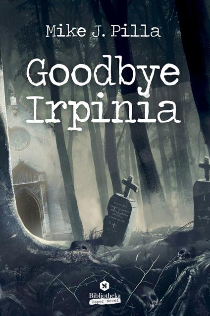 Goodbye Irpinia - Mike J. Pilla - ebook