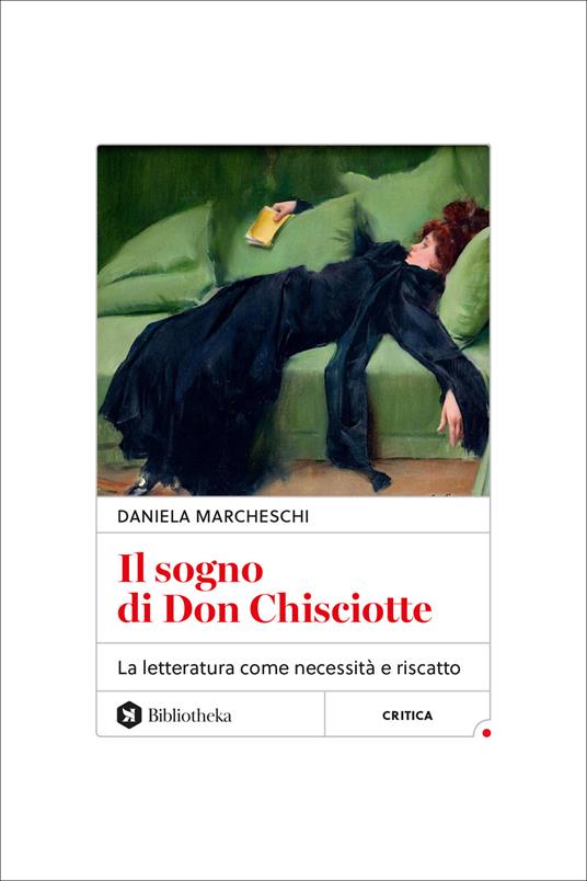 Il sogno di Don Chisciotte. La letteratura come necessità e riscatto - Daniela Marcheschi - copertina