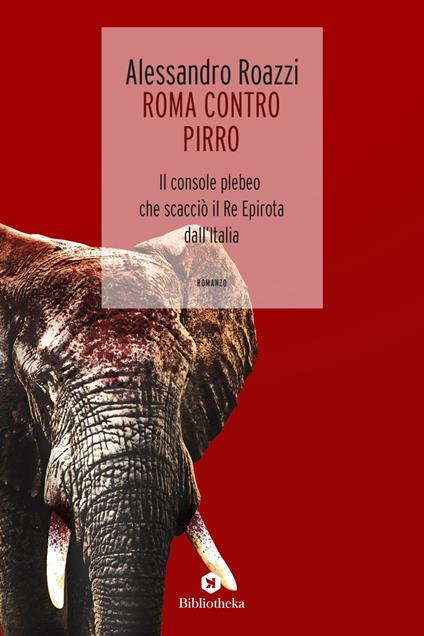 Roma contro Pirro. Il console plebeo che scacciò il re epirota dall'Italia - Alessandro Roazzi - ebook