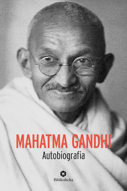Mahatma Gandhi. Autobiografia - Mohandas Karamchand Gandhi - copertina