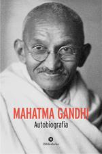 Mahatma Gandhi. Autobiografia