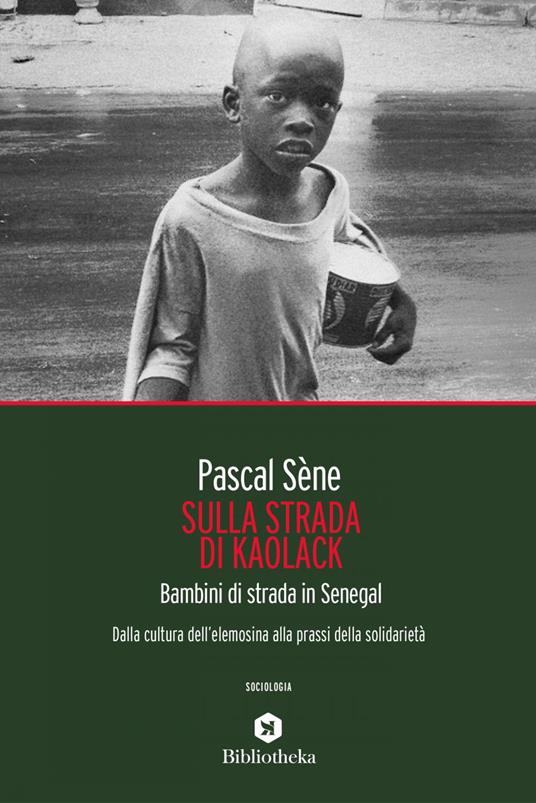 Sulla strada di Kaolack. Bambini di strada in Senegal. Dalla cultura dell'elemosina alla prassi della solidarietà - Pascal Sène - ebook