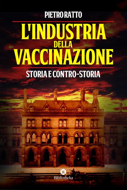 L' industria della vaccinazione. Storia e contro-storia - Pietro Ratto - ebook