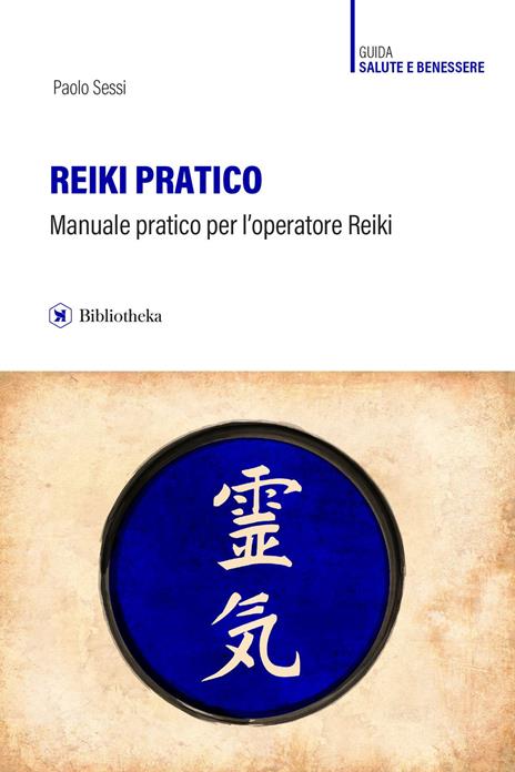 Reiki pratico. Manuale pratico per l'operatore Reiki - Paolo Sessi - copertina