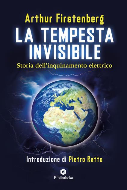 La tempesta invisibile. Storia dell'inquinamento elettrico - Arthur Firstenberg,Giovanni Auletta - ebook