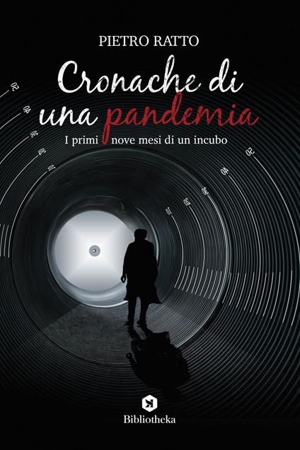 Cronache di una pandemia. I primi nove mesi di un incubo - Pietro Ratto - ebook