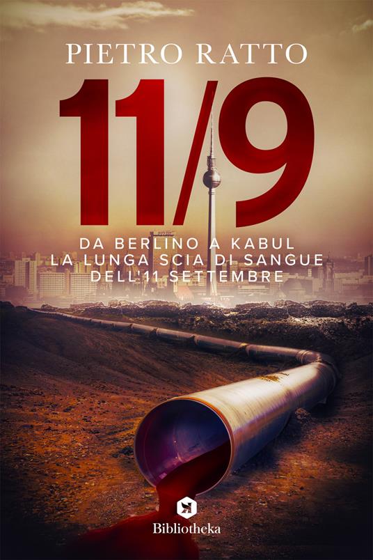 Da Berlino a Kabul. La lunga scia di sangue dell'11 settembre - Pietro Ratto - copertina