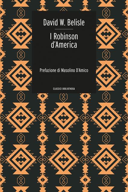 I Robinson d'America. Le avventure di una famiglia persa nel gran deserto del West - David W. Belisle,Pierluigi Pietricola,Amedeo Ceresa Genet - ebook