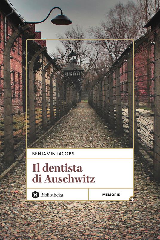 Il dentista di Auschwitz. Nuova ediz. - Benjamin Jacobs - copertina